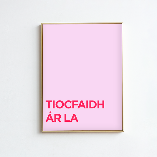 Tiocfaidh ár lá - Irish Premium Print